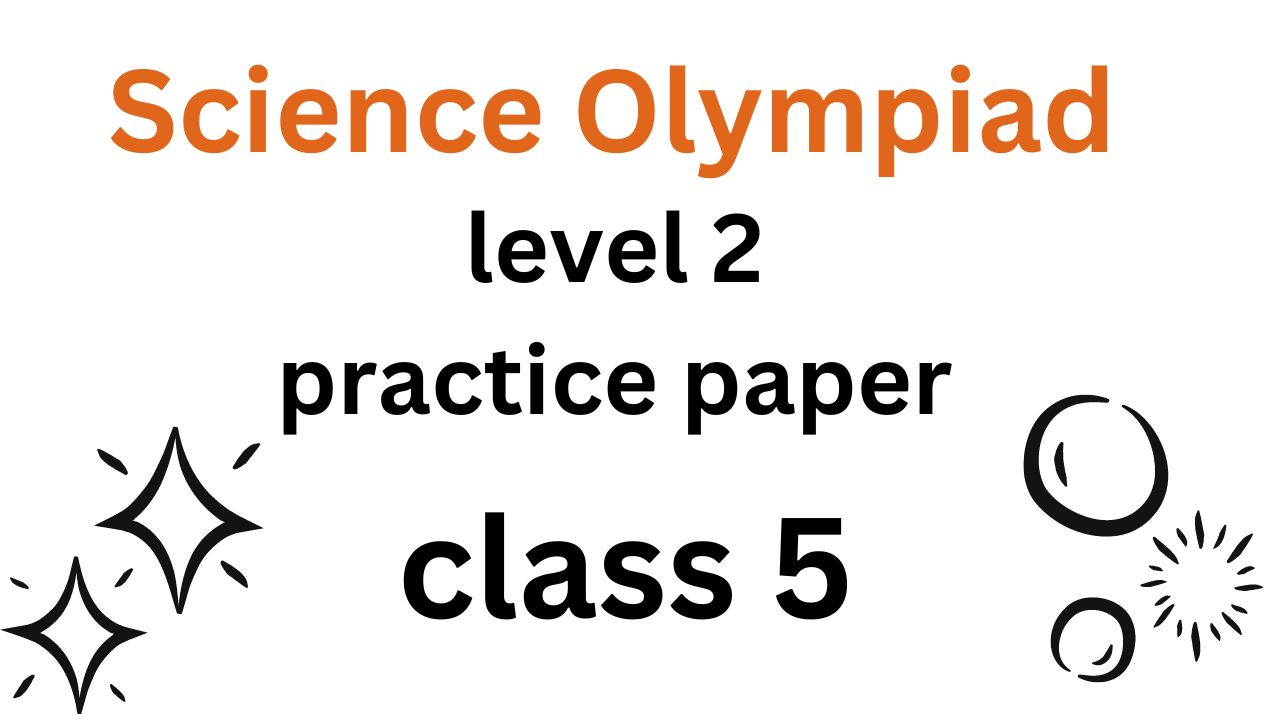 Science Olympiad level practice paper for class 5